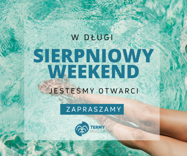 w długi weekend sierpniowy termy czynne są codziennie w godz.: 9.00-21.00